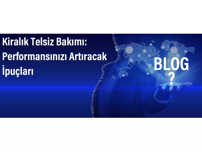 Kiralık Telsiz Bakımı: Performansınızı Artıracak İpuçları