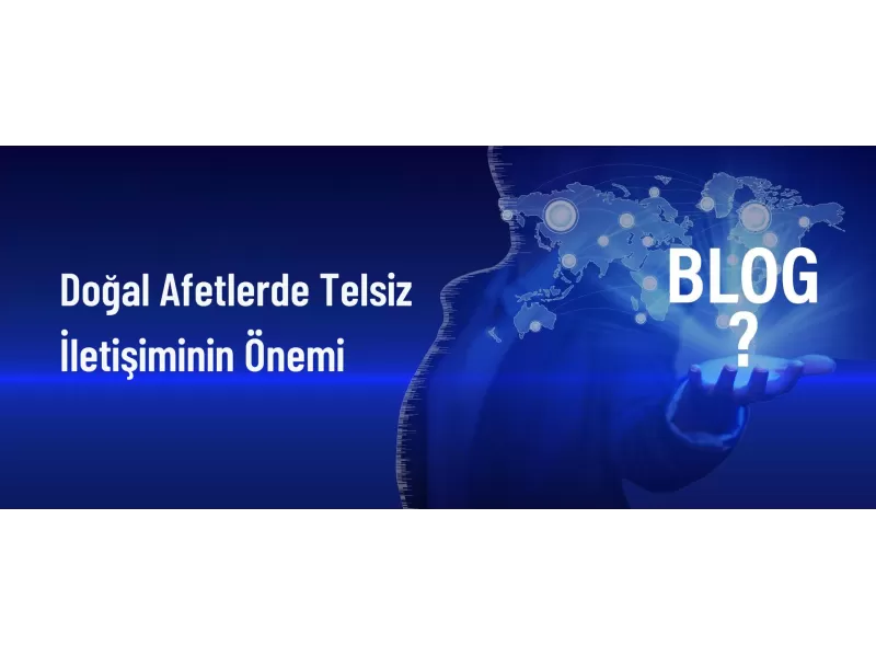 Afetlerde Telsiz İletişiminin Önemi