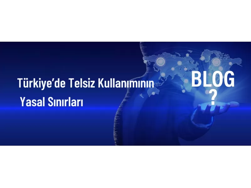 Telsiz Kullanımının Yasal Sınırları